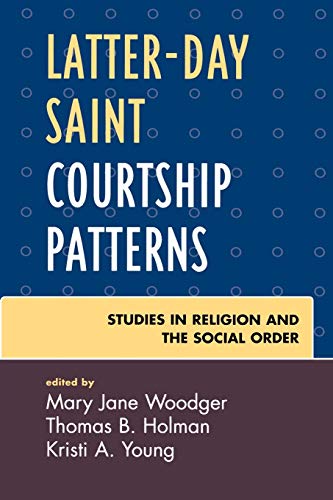 Beispielbild fr Latter-day Saint Courtship Patterns (Jacob Neusner Series: Religion/Social Order) zum Verkauf von Chiron Media