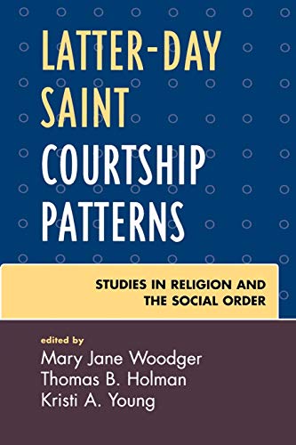 Stock image for Latter-day Saint Courtship Patterns (Jacob Neusner Series: Religion/Social Order) for sale by Michael Lyons