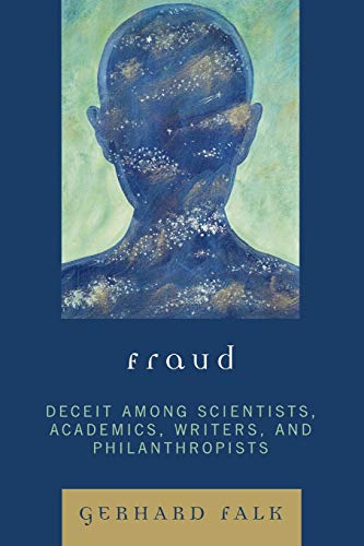 Beispielbild fr Fraud: Deceit Among Scientists, Academics, Writers, and Philanthropists zum Verkauf von Chiron Media