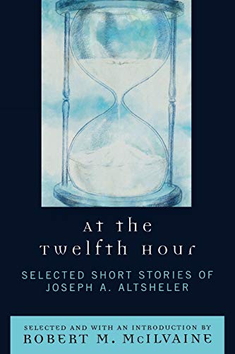 Beispielbild fr At the Twelfth Hour: Selected Short Stories of Joseph A. Altsheler zum Verkauf von Chiron Media