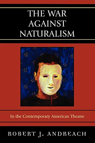 Stock image for The War Against Naturalism: In the Contemporary American Theatre for sale by Michael Lyons
