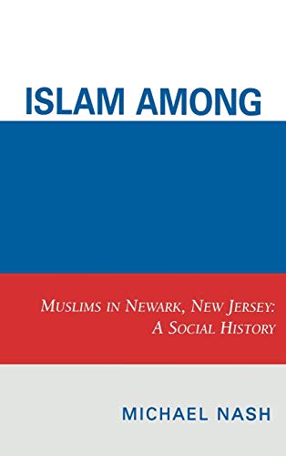 9780761838654: Islam among Urban Blacks: Muslims in Newark, New Jersey: A Social History