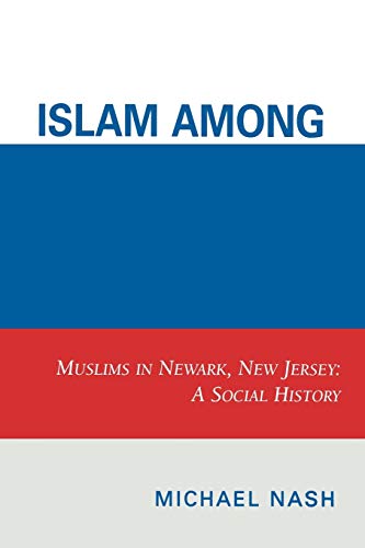 Beispielbild fr Islam among Urban Blacks : Muslims in Newark, New Jersey: a Social History zum Verkauf von Better World Books