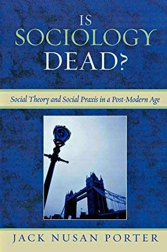 Imagen de archivo de Is Sociology dead? Social Theory and Social Praxis in a Post-Modern Age a la venta por Daedalus Books
