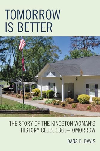 Stock image for Tomorrow is Better: The Story of the Kingston Woman's History Club, 1861-Tomorrow for sale by ThriftBooks-Atlanta