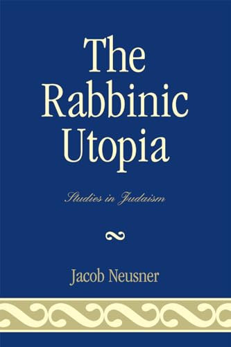 Imagen de archivo de The Rabbinic Utopia (Studies in Judaism) a la venta por Chiron Media