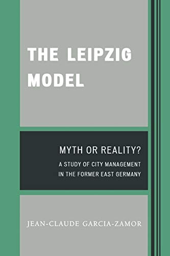 The Leipzig Model: Myth or Reality? (9780761838906) by Garcia-Zamor, Jean-Claude