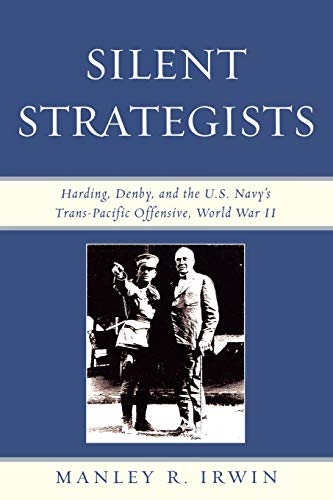 Stock image for Silent Strategists: Harding, Denby, and the U.S. Navy's Trans-Pacific Offensive, World War II for sale by Brook Bookstore