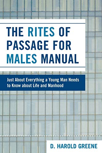 9780761839422: The Rites of Passage for Males Manual: Just About Everything a Young Man Needs to Know About Life and Manhood