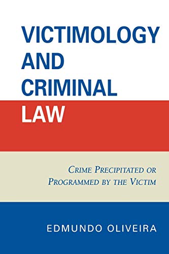 Victimology and Criminal Law: Crime Precipitated or Programmed by the Victim (9780761839484) by Oliveira, Edmundo