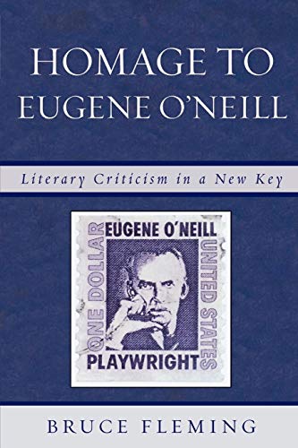 Imagen de archivo de Homage to Eugene O'Neill: Literary Criticism in a New Key a la venta por BookHolders