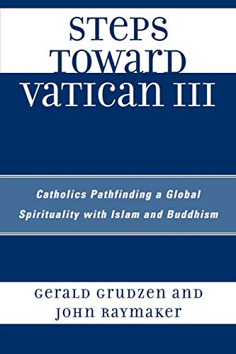 9780761840510: Steps Toward Vatican III: Catholics Pathfinding a Global Spirituality with Islam and Buddhism