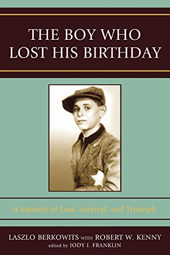 Imagen de archivo de The Boy Who Lost His Birthday : A Memoir of Loss, Survival, and Triumph a la venta por Better World Books