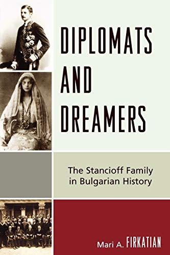 9780761840695: Diplomats and Dreamers: The Stancioff Family in Bulgarian History