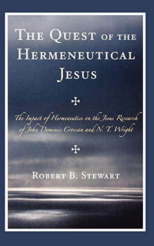 9780761840954: The Quest of the Hermeneutical Jesus: The Impact of Hermeneutics on the Jesus Research of John Dominic Crossan and N.T. Wright