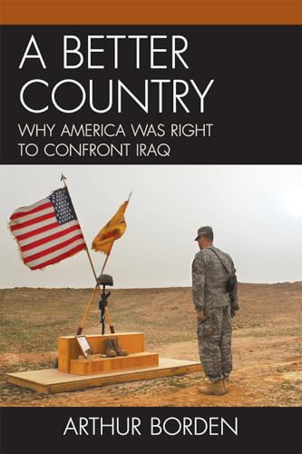 Imagen de archivo de A Better Country: Why America Was Right to Confront Iraq a la venta por Wonder Book