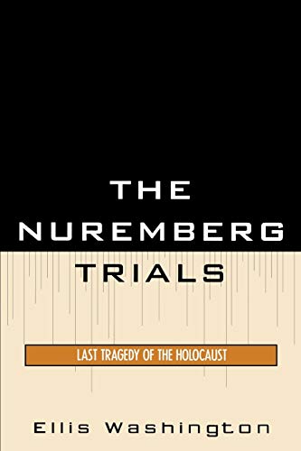 Stock image for The Nuremberg Trials Last Tragedy of the Holocaust By author Ellis Washington published on August, 2008 for sale by PBShop.store US