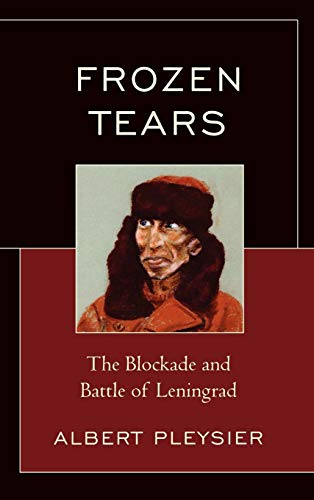 Stock image for Frozen Tears: The Blockade and Battle of Leningrad for sale by Affordable Collectibles