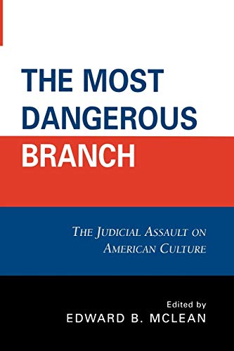 Beispielbild fr The Most Dangerous Branch: The Judicial Assault on American Culture zum Verkauf von Sequitur Books