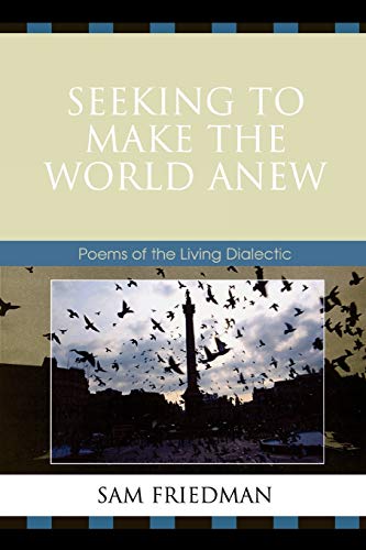 Imagen de archivo de Seeking to Make the World Anew: Poems of the Living Dialectic a la venta por Michael Lyons