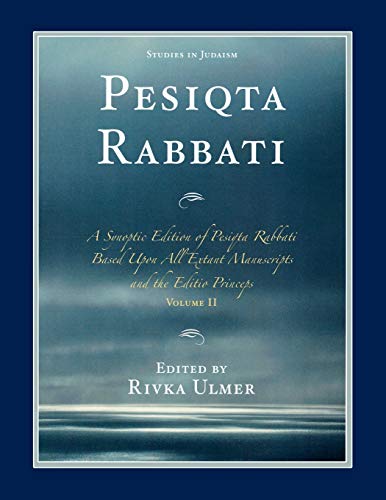 9780761843245: Pesiqta Rabbati: A Synoptic Edition of Pesiqta Rabbati Based Upon All Extant Manuscripts and the Editio Princeps, Volume 2: A Synoptic Edition of ... Extant Manuscripts and the Editio Princeps