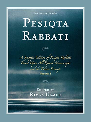 9780761843320: Pesiqta Rabbati: A Synoptic Edition of Pesiqta Rabbati Based Upon All Extant Manuscripts and the Editio Princeps (Volume 1) (Studies in Judaism, Volume 1)