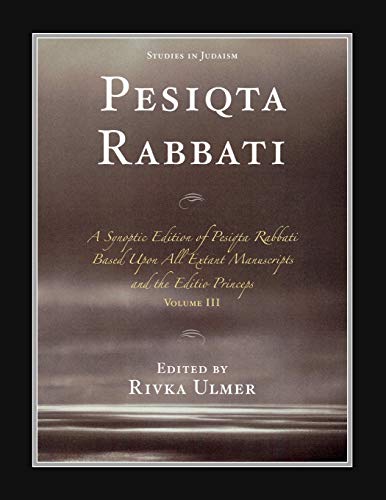 9780761843344: Pesiqta Rabbati: A Synoptic Edition Of Pesiqta Rabbati Based Upon All Extant Manuscripts And The Editio Princeps (Studies In Judaism): 3 (Studies in Judaism, Volume 3)