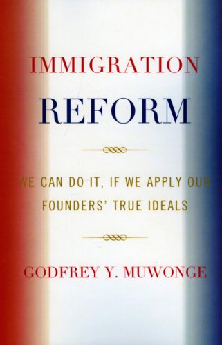 Beispielbild fr Immigration Reform: We Can Do It, If We Apply Our Founders' True Ideals zum Verkauf von Redux Books