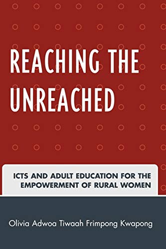 Imagen de archivo de Reaching the Unreached: ICTs and Adult Education for the Empowerment of Rural Women a la venta por Michael Lyons