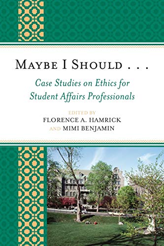 Stock image for Maybe I Should. . .Case Studies on Ethics for Student Affairs Professionals (American College Personnel Association Series) for sale by Orphans Treasure Box