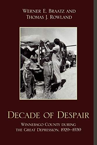 Stock image for Decade of Despair: Winnebago County During the Great Depression, 1929-1939 for sale by ThriftBooks-Dallas