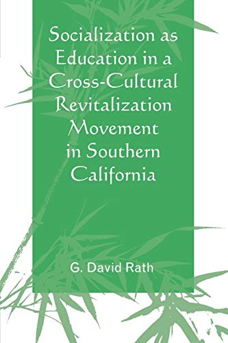 Stock image for Socialization as Education in a Cross-Cultural Revitalization Movement in Southern California for sale by Liberty Book Shop