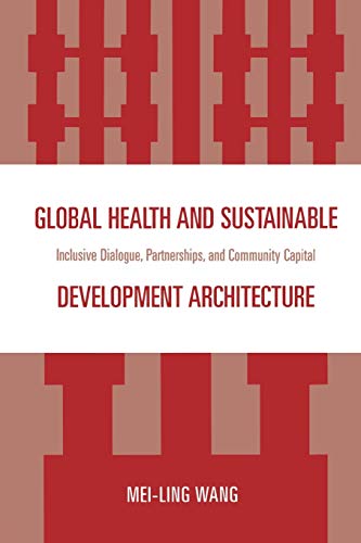 Stock image for Global Health and Sustainable Development Architecture: Inclusive Dialogue, Partnerships, and Community Capital for sale by Michael Lyons