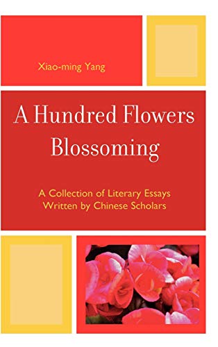 9780761847755: A Hundred Flowers Blossoming: A Collection of Literary Essays Written by Chinese Scholars