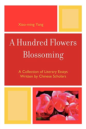Beispielbild fr A Hundred Flowers Blossoming: A Collection of Literary Essays Written by Chinese Scholars zum Verkauf von Michael Lyons