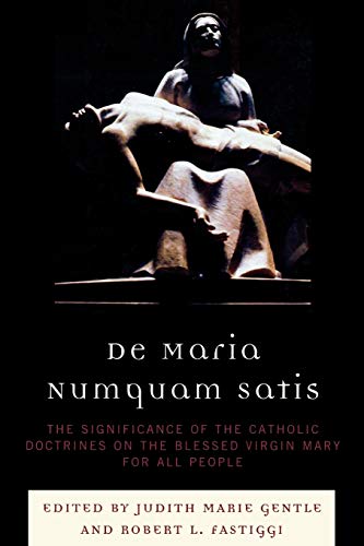 Beispielbild fr De Maria Numquam Satis The Significance of the Catholic Doctrines on the Blessed Virgin Mary for All People zum Verkauf von PBShop.store US