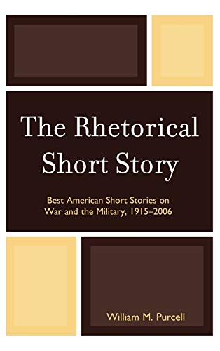 Imagen de archivo de The Rhetorical Short Story: Best American Short Stories on War and the Military, 1915-2006 a la venta por Michael Lyons