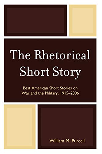 Imagen de archivo de The Rhetorical Short Story: Best American Short Stories on War and the Military, 1915-2006 a la venta por Half Price Books Inc.