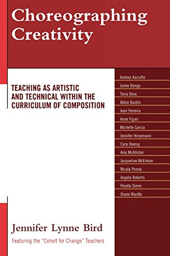 9780761848950: Choreographing Creativity: Teaching as Artistic and Technical within the Curriculum of Composition