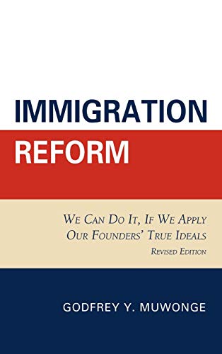 Imagen de archivo de Immigration Reform: We Can Do It, If We Apply Our Founders True Ideals a la venta por Michael Lyons