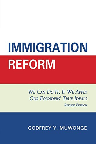 Imagen de archivo de Immigration Reform We Can Do It, If We Apply Our Founders' True Ideals We Can Do It, If We Apply Our Founders' True Ideals, Revised Edition a la venta por PBShop.store US
