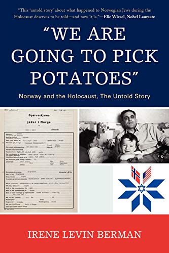 We Are Going to Pick Potatoes: Norway and the Holocaust, The Untold Story