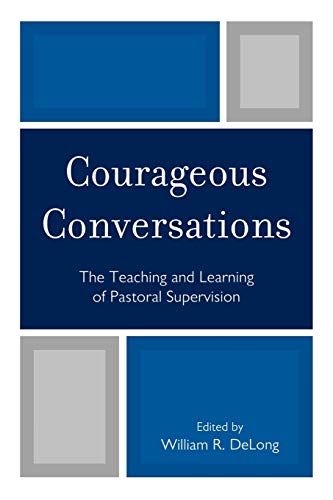 Beispielbild fr Courageous Conversations: The Teaching and Learning of Pastoral Supervision zum Verkauf von SecondSale