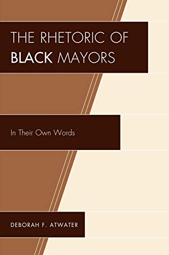 Stock image for The Rhetoric of Black Mayors: In Their Own Words for sale by Michael Lyons