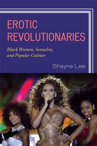 Beispielbild fr Erotic Revolutionaries: Black Women, Sexuality, and Popular Culture zum Verkauf von Books From California