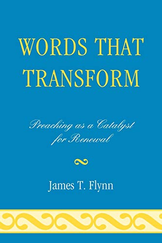 Imagen de archivo de Words That Transform: Preaching as a Catalyst for Renewal a la venta por Michael Lyons