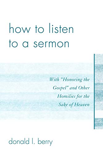 Stock image for How to Listen to a Sermon: With 'Honoring the Gospel' and Other Homilies for the Sake of Heaven for sale by Alplaus Books