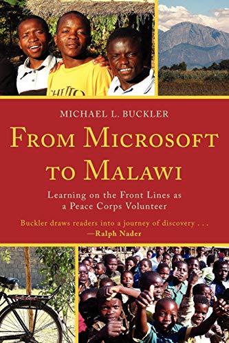 Imagen de archivo de From Microsoft to Malawi : Learning on the Front Lines as a Peace Corps Volunteer a la venta por Better World Books