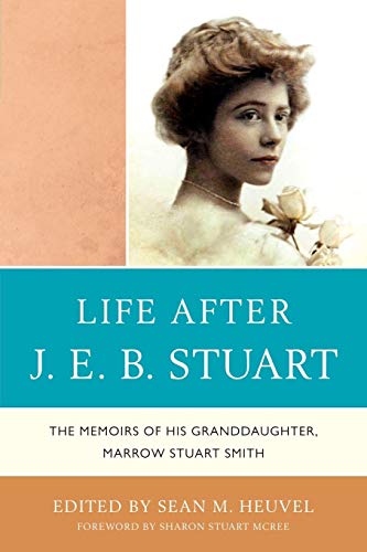 Beispielbild fr Life After J.E.B. Stuart: The Memoirs of His Granddaughter, Marrow Stuart Smith zum Verkauf von Michael Lyons
