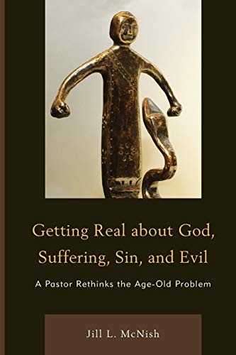 Imagen de archivo de Getting Real About God; Suffering; Sin and Evil: A Pastor Rethinks the Age-Old Problem a la venta por Ria Christie Collections